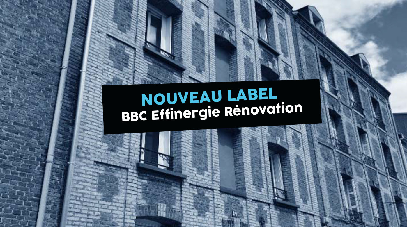   Nouveau label BBC Effinergie Rénovation
